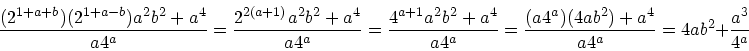\begin{displaymath}\frac{(2^{1+a+b})(2^{1+a-b})a^2b^2 + a^4}{a4^a} = \frac{2^{2(...
...a} = \frac{(a4^a)(4ab^2) +
a^4}{a4^a} = 4ab^2 + \frac{a^3}{4^a}\end{displaymath}