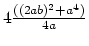 $4\frac{((2ab)^2 + a^4 )}{4a}$