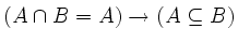 $(A \cap B = A) \rightarrow (A \subseteq B)$