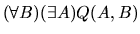 $(\forall B) (\exists A) Q(A,B)$