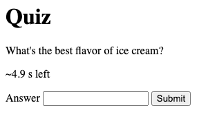 A page titled "Quiz" showing the question "What's the best flavor of ice cream?", a hint reading "~4.9 s left", a labeled "Answer" text input, and a "Submit" button. The instructions and the "Start quiz" button are no longer visible.