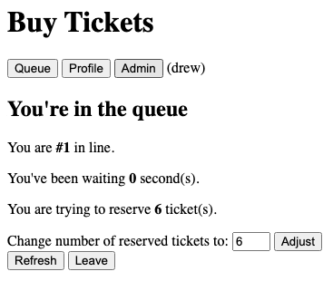 Queue view for drew. Nav shows "(drew)". Heading "You're in the queue", "You are #1 in line.", "You've been waiting 0 second(s).", "You want 6 ticket(s).". "Change to:" input prefilled to 6 with an Adjust button. Refresh and Leave buttons below.