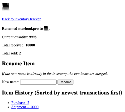 The item view shows that macbookpro was renamed to the laptop emoji. The item has a current quantity of 9998, with 10000 total received and 2 total sold. A form is available to rename the item again. The item history, sorted with newest transactions first, lists a purchase of -2 followed by a shipment of +10000.