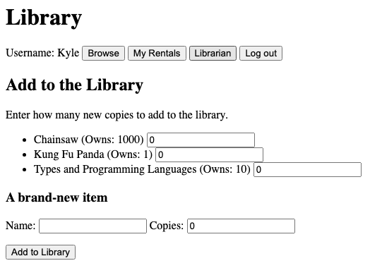 The Librarian view. A heading reads “Add to the Library”, followed by Chainsaw (Owns: 1000), Kung Fu Panda (Owns: 1), and Types and Programming Languages (Owns: 10), each with a quantity field set to 0. Below is a “A brand-new item” heading with empty Name and Copies fields and an Add to Library button.