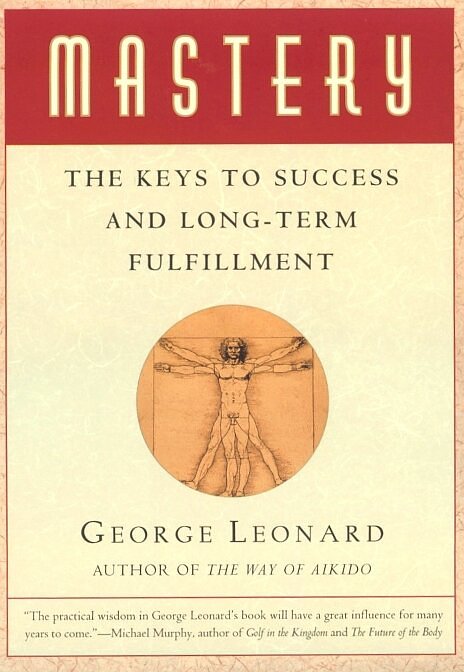 Mastery: The Keys to Success and Long-Term Fullfillment