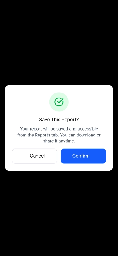 A popup with a confirm and cancel button to make sure you want to confirm the creation and changes of the report or cancel the changes made.