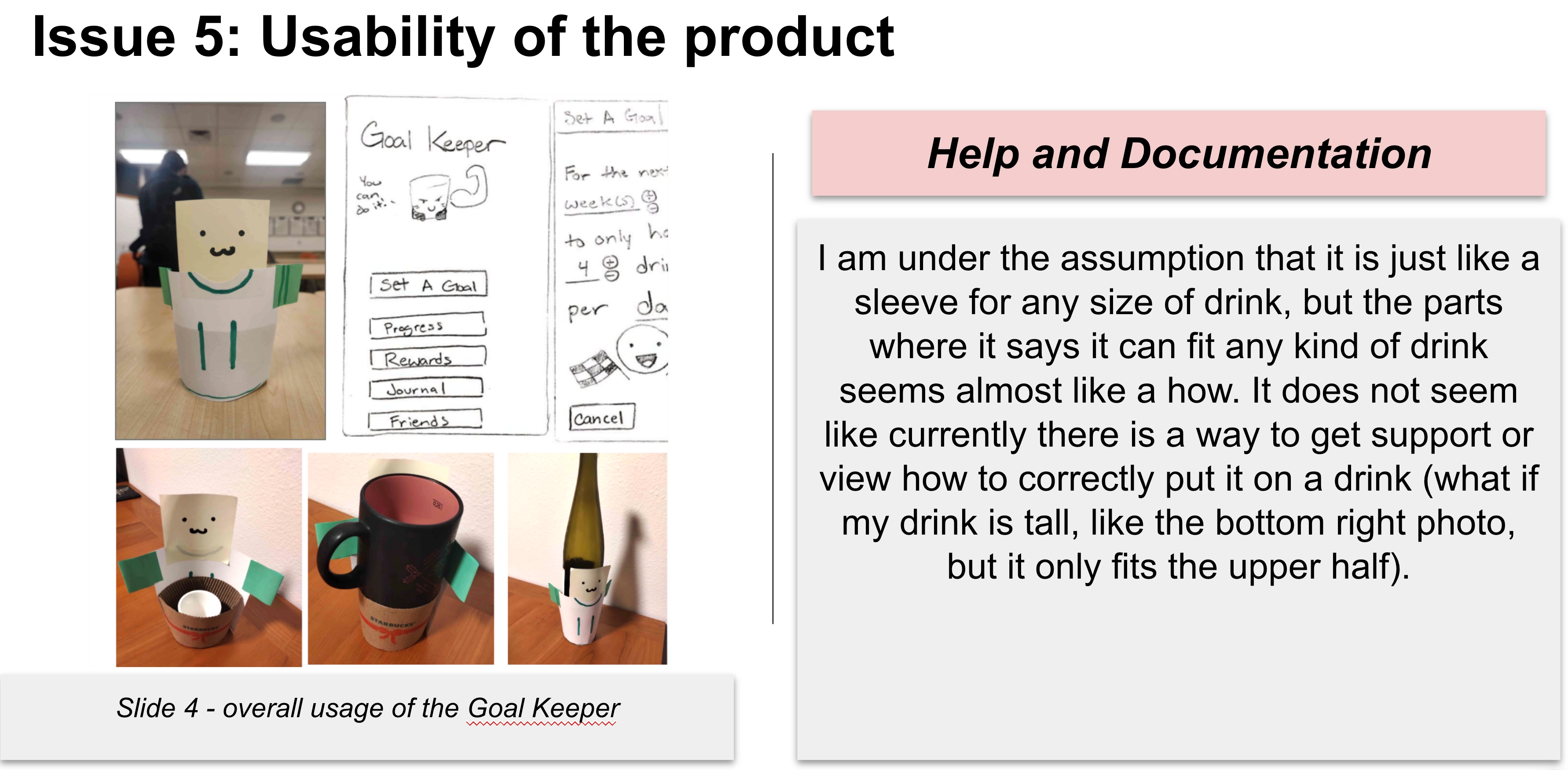 Heuristic Evaluation feedback that the help and documentation is unclear.