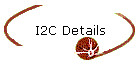 I2C Details