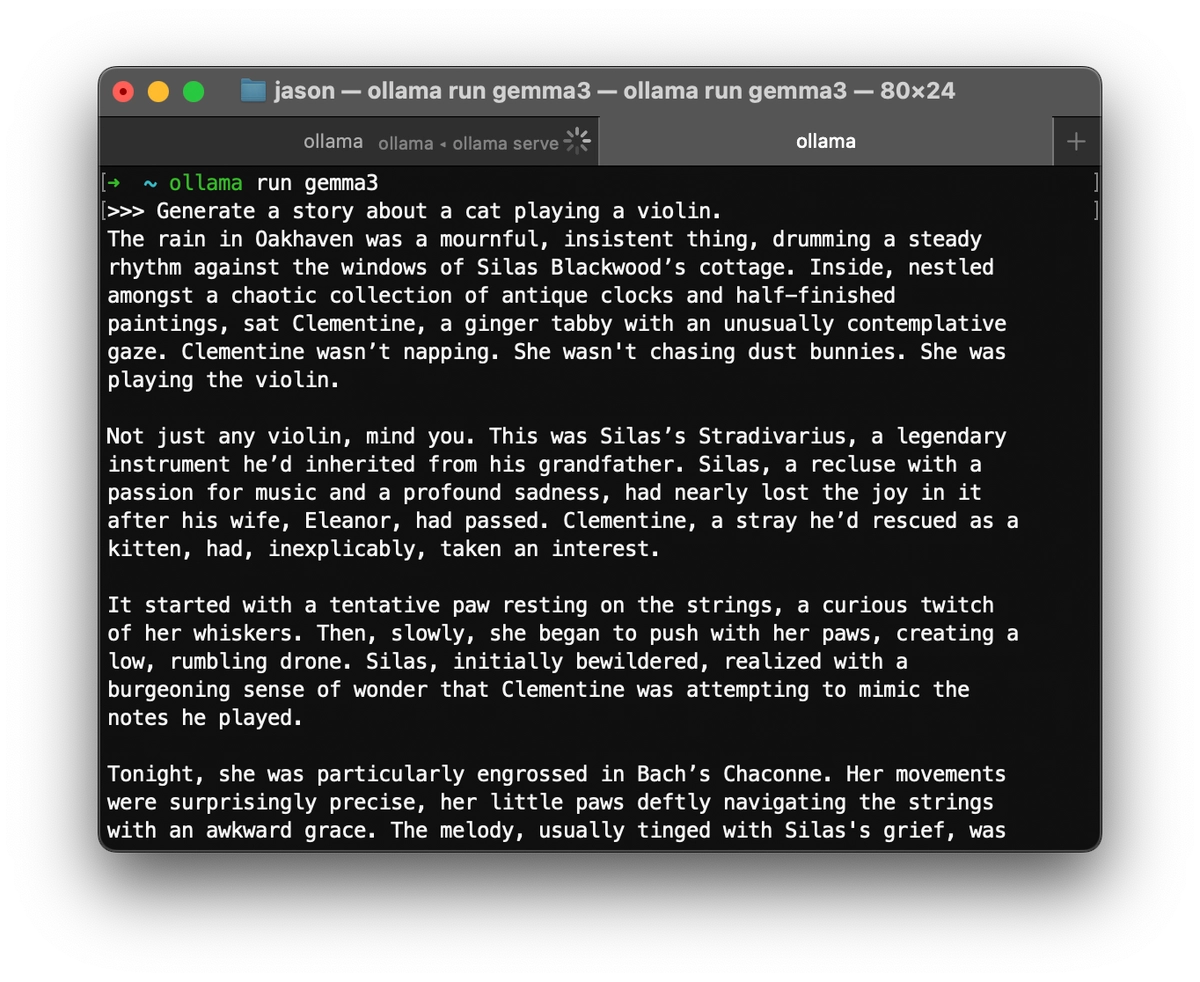 Screenshot of a ollama running in terminal with the gemma3 model. The prompt is 'Generate a story about a cat playing a violin.' The model generates a long story, starting with 'The rain in Oakhaven was a mournful, insistent thing, drumming a steady rhythm against the windows of Silas Blackwood’s cottage.'