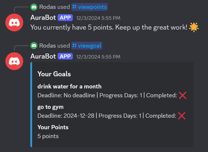 Screenshot of a Discord chat showing a user interacting with AuraBot. The user uses the viewpoints command, and AuraBot replies, You currently have 5 points. Keep up the great work. The user then uses the viewgoal command, and AuraBot lists two goals: drink water for a month with no deadline and 1 progress day, and go to gym with a deadline of 2024-12-28 and 1 progress day. Both goals are marked as not completed. The bot also shows the user has 5 points.