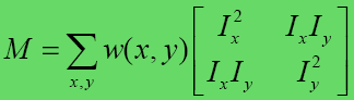 M = Sum over x,y of w(s,y)[I_x^2  I_xI_y; I_xI_y  I_y^2 ] 