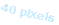 Text Box: 40 pixels